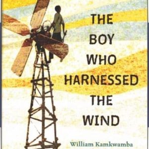 “The Boy Who Harnessed the Wind” by William Kamkwamba